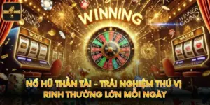 Nổ Hũ Thần Tài - Trải Nghiệm Thú Vị Rinh Thưởng Lớn Mỗi Ngày